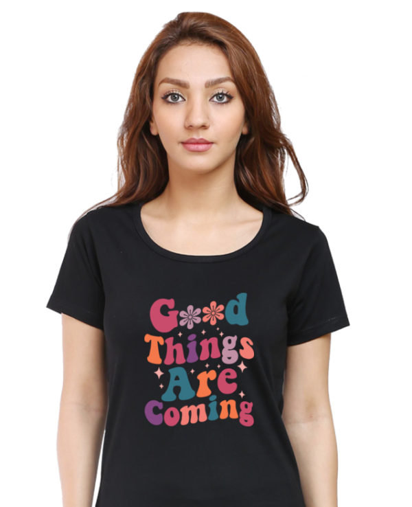 Good Things Women Round Neck Half Sleeve T-Shirt - Image 3